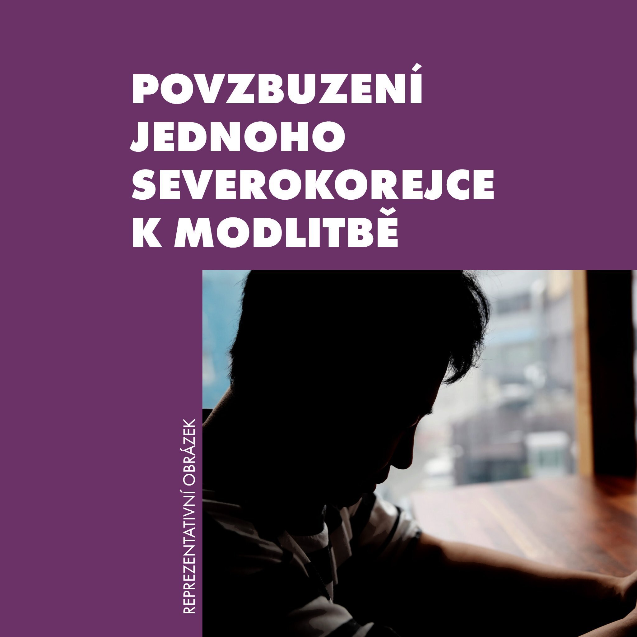 Povzbuzení jednoho Severokorejce k modlitbě